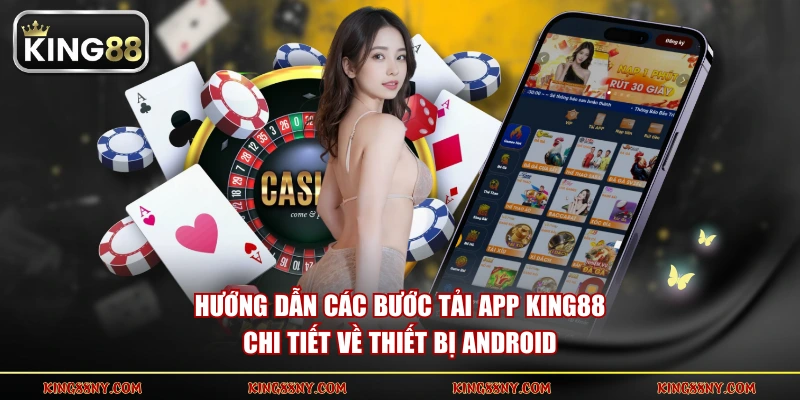 Hướng dẫn các bước tải app KING88 chi tiết về thiết bị Android